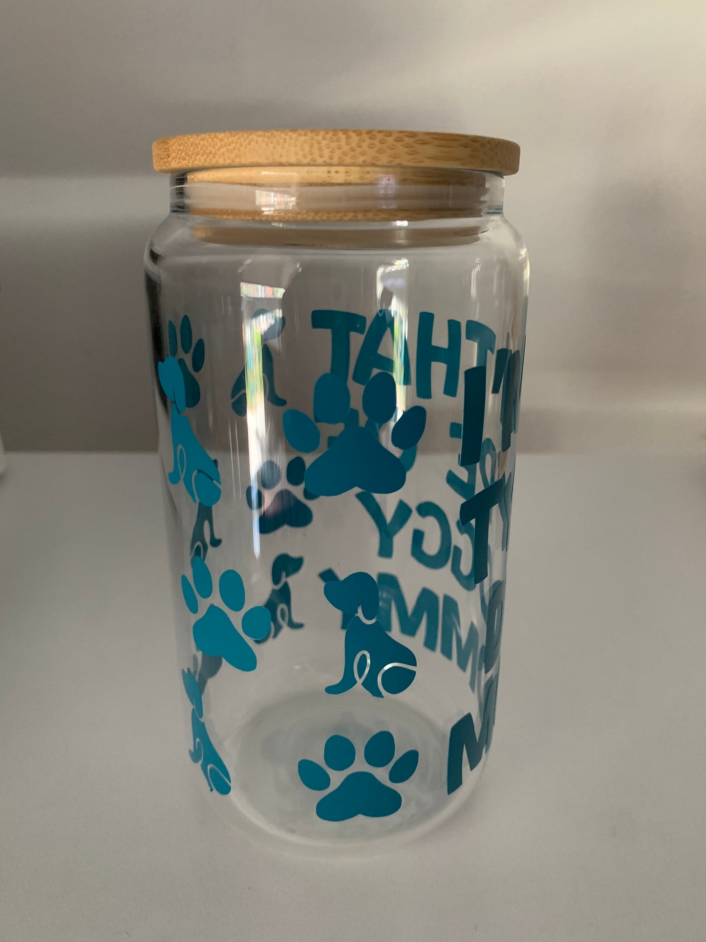 I'm That Type of Doggy Mommy 16 oz Glass Cup